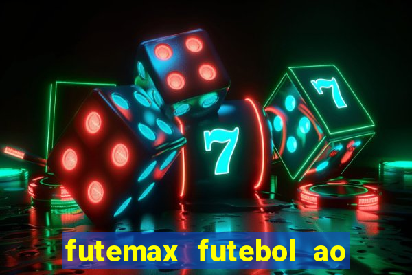 futemax futebol ao vivo hoje